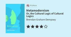 Arvio teoksesta ”Metamodernism” (4 tähteä): A great overview of different articulations of "metamodern"