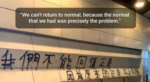 We can't return to normal, because the normal that we had was precisely the problem