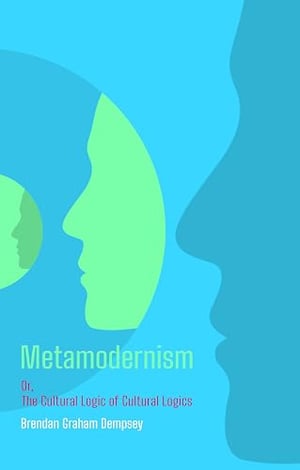Arvio teoksesta ”Metamodernism” (4 tähteä): A great overview of different articulations of "metamodern"
