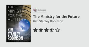 Arvio teoksesta ”The Ministry for the Future” (4 tähteä): Hieno visio siitä, miten ihmiskunta selätti ilmastonmuutoksen